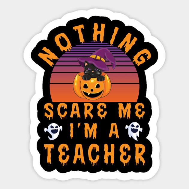 Nothing Scare Me I'm a Teacher - Halloween Teacher Gift Sticker by Designerabhijit